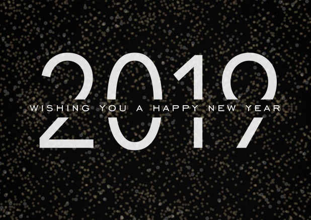 Dark Happy New Year card with white 2019 and text. Black.