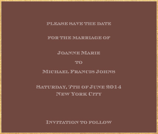 Classic save the date card in square format with fine golden frame and paper color of your choice. Brown.