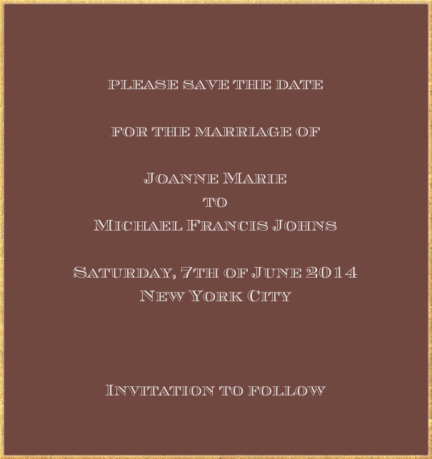 Classic save the date card in high format with fine golden frame and paper color of your choice. Brown.