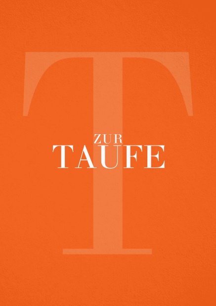 Einladungskarte zur Taufe mit großem T und zur Taufe Text in schöner Orange Farbe