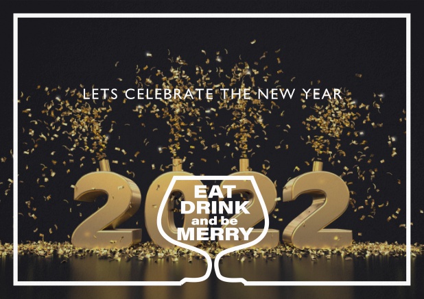 Lets celebrate 2022 - New Years Eve Golden 2022 inviation card with eat, drink and be merry text.