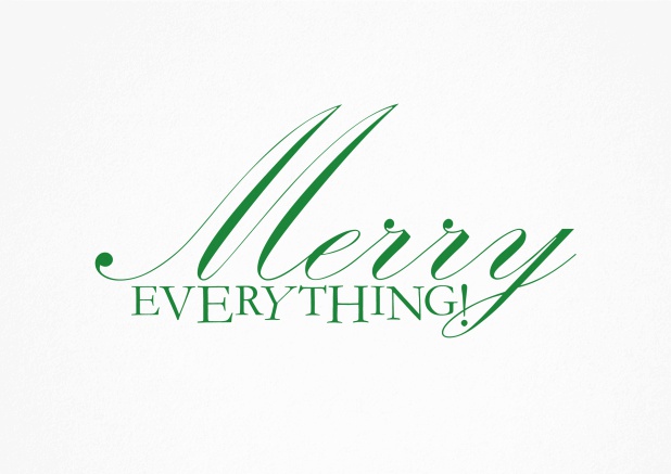 Season's Greetings card with Merry Everything wishes on white paper color. Green.