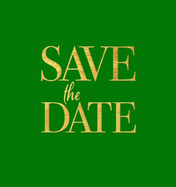 Online Save the Date card with large golden Save the Date text in color of choice Green.