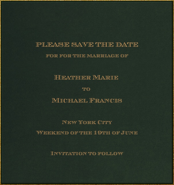 Dunkelgrüne Klassisch formal Save the Date Karte in Hochkantformat mit goldenem Rahmen und Empfängernamen für die persönliche Anrede. Inklusive passender Chevalier Schriftzug Text in gold.